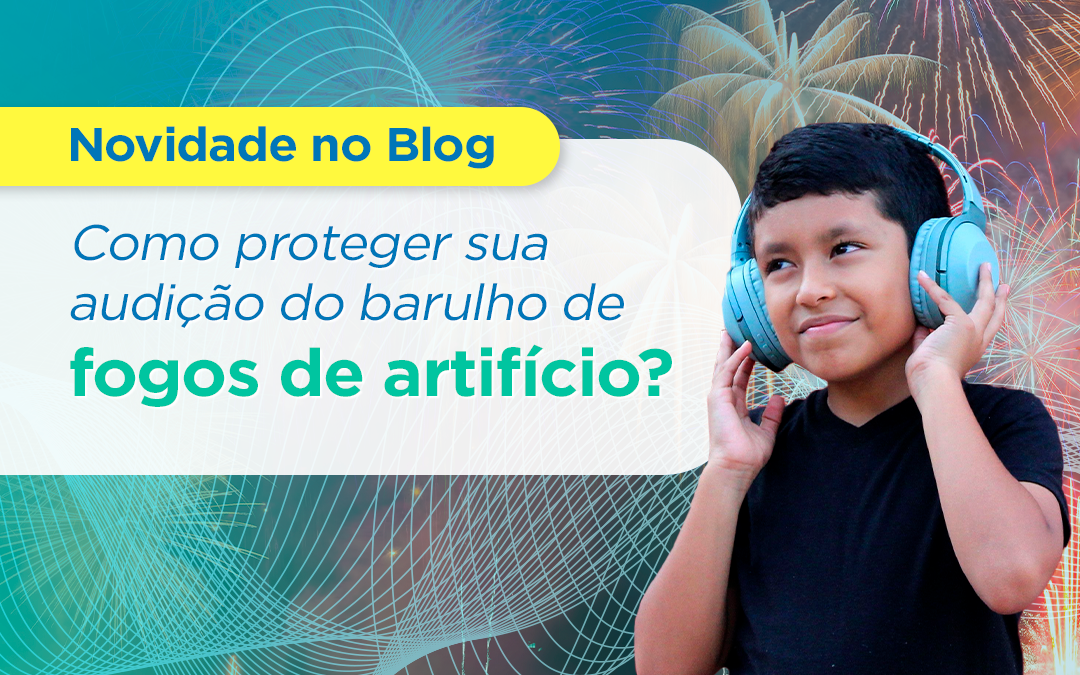 Como proteger sua audição do barulho de fogos de artifício?