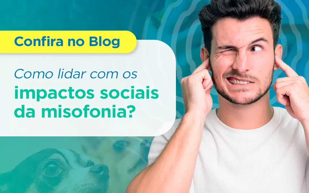 Como lidar com os impactos sociais da misofonia?