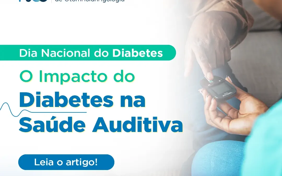 Dia Nacional do Diabetes – O Impacto do Diabetes na Saúde Auditiva