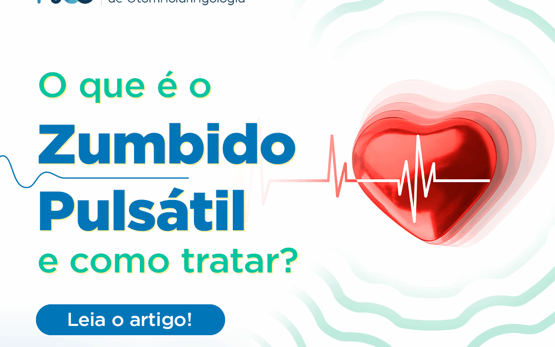 O que é o Zumbido Pulsátil e como tratar?