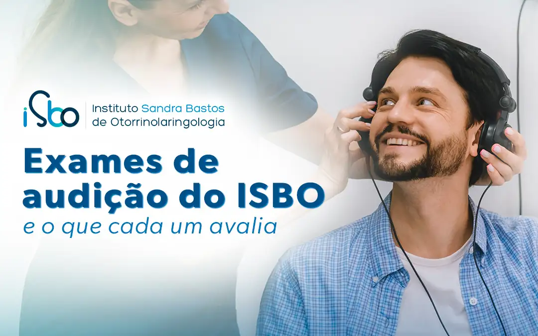 Exames de audição do ISBO: o que cada um avalia
