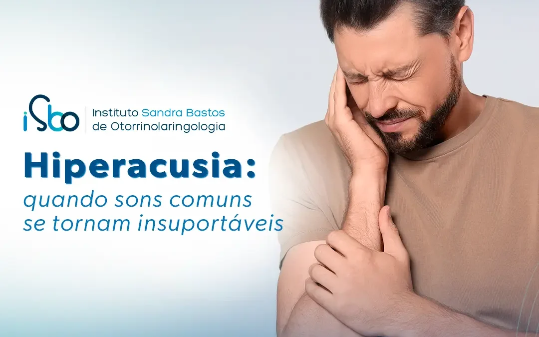 Hiperacusia: quando sons comuns se tornam insuportáveis
