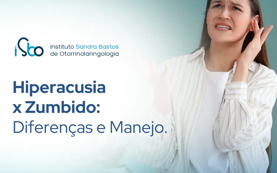 Hiperacusia x zumbido: diferenças e manejo
