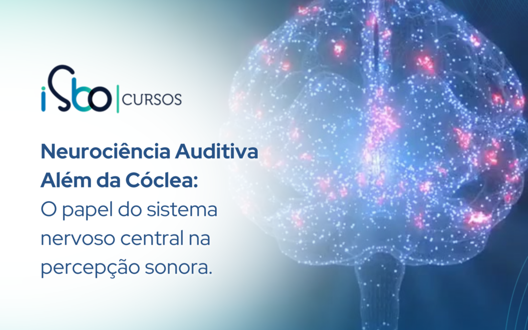 Neurociência auditiva além da cóclea